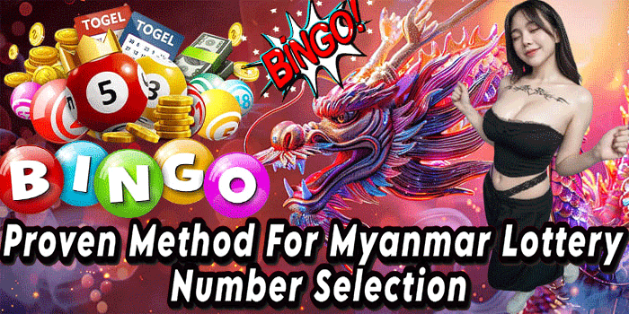 Proven Method For Myanmar Lottery Number Selection