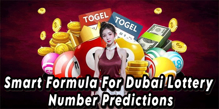 Smart Formula For Dubai Lottery Number Predictions