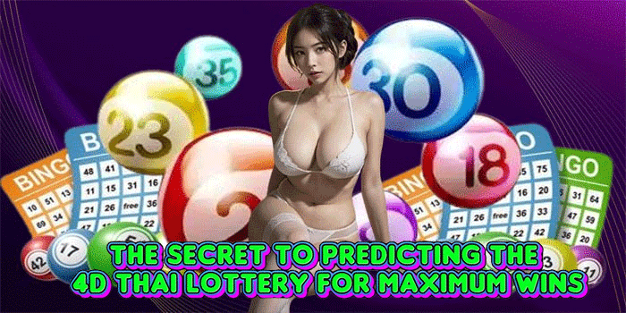 The Secret to Predicting the 4D Thai Lottery for Maximum Wins